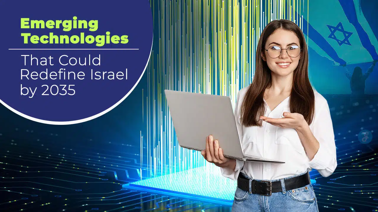 Emerging Technologies That Could Redefine Israel