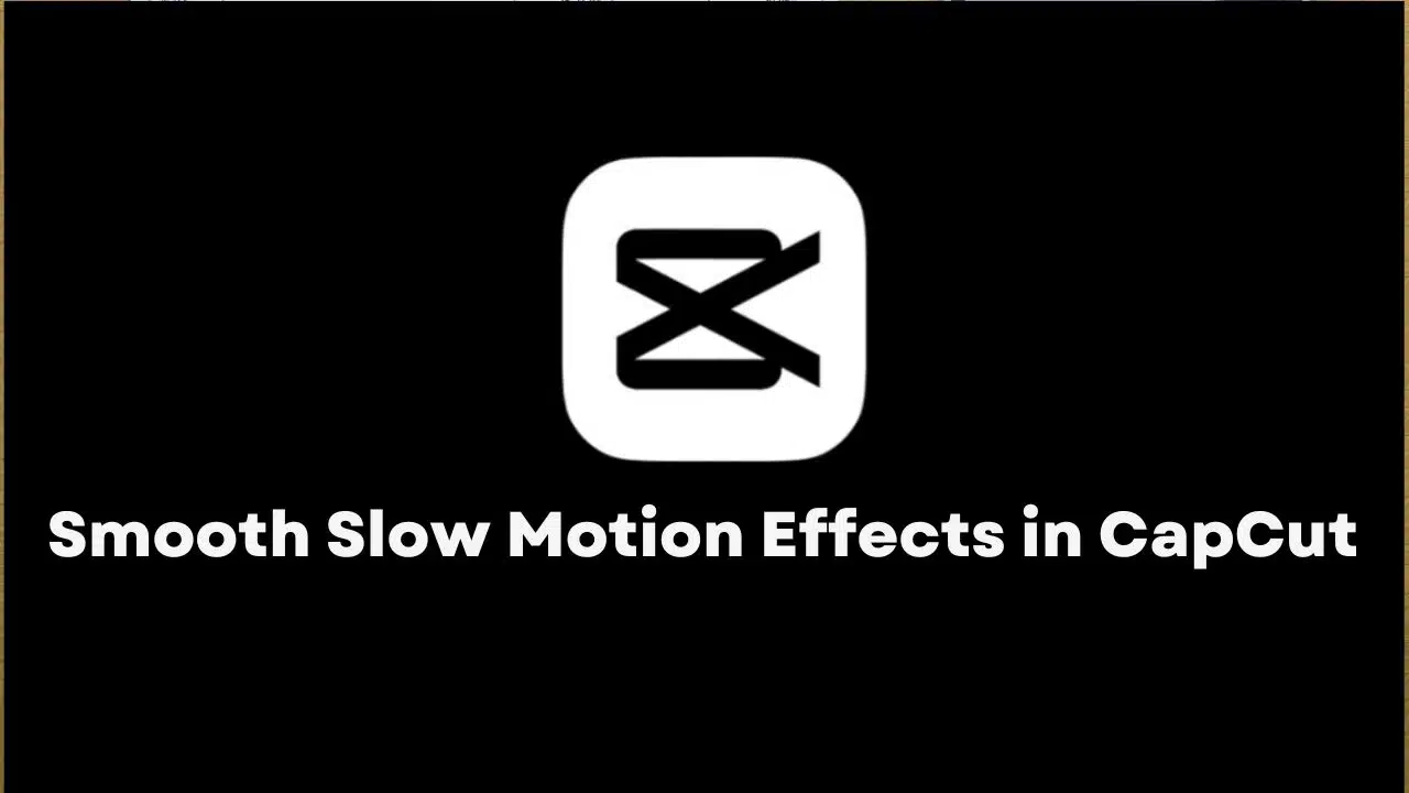 How to Create Smooth Slow Motion Effects in CapCut