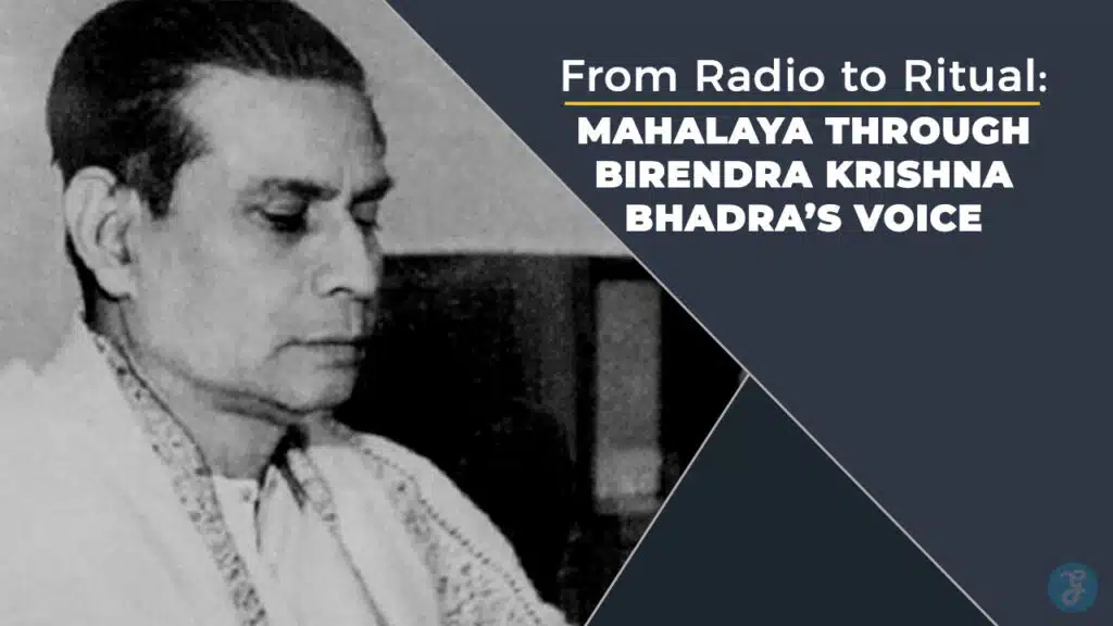 Mahalaya ritual with Birendra Krishna Bhadra