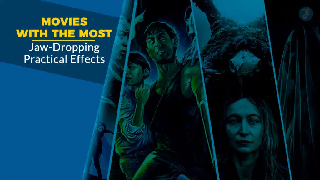 Movies with the Most Jaw-Dropping Practical Effects