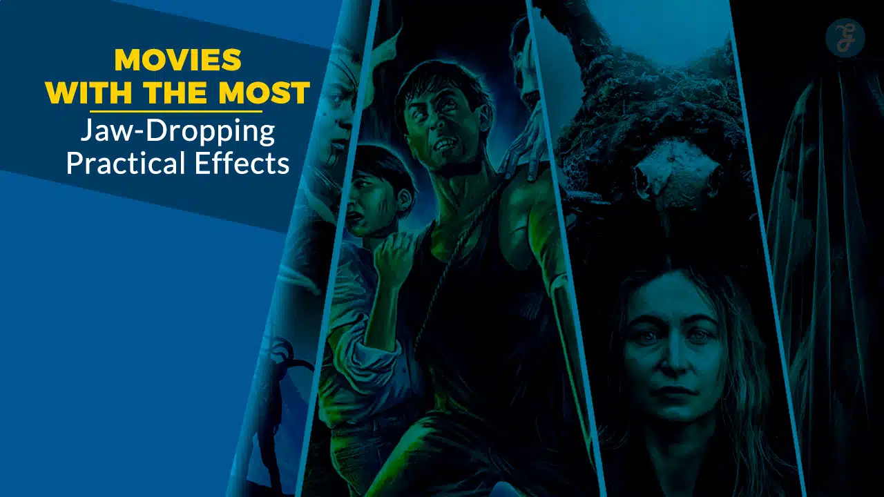Movies with the Most Jaw-Dropping Practical Effects