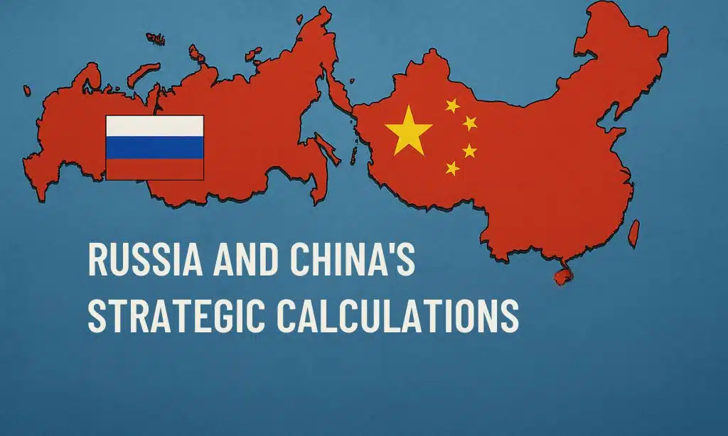 Russia and China’s Strategic Calculations