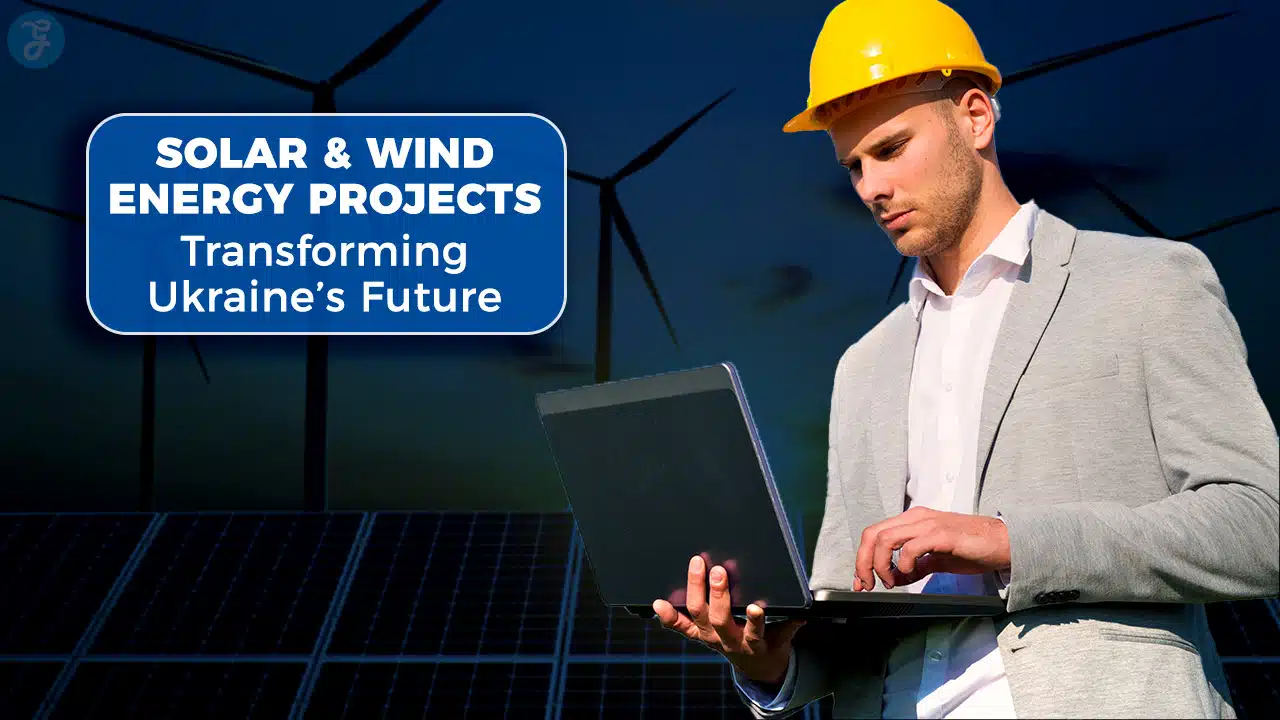 Solar & Wind Energy Projects Transforming Ukraine