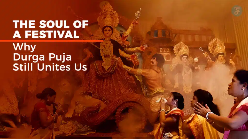 Why Durga Puja Still Unites Us