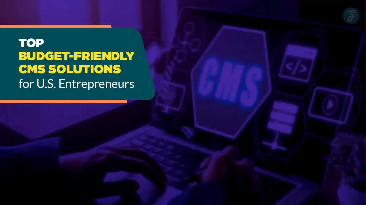 Top 7 Budget-Friendly CMS Solutions for U.S. Entrepreneurs