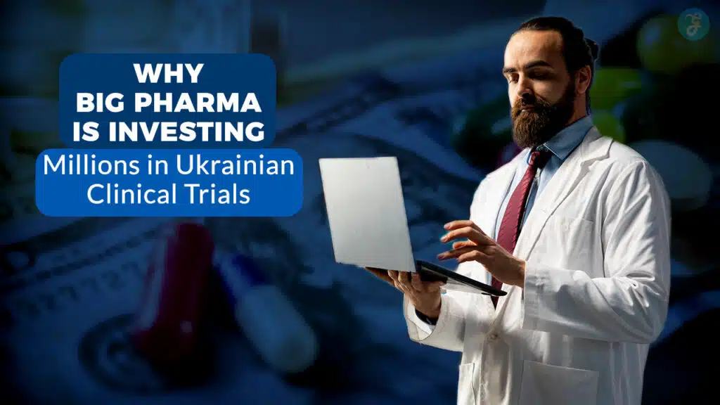 Why Big Pharma Is Investing Millions in Ukrainian Clinical Trials