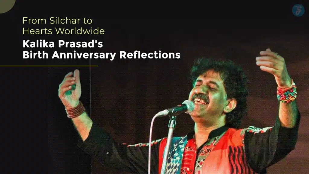 kalika prasad from silchar to the world