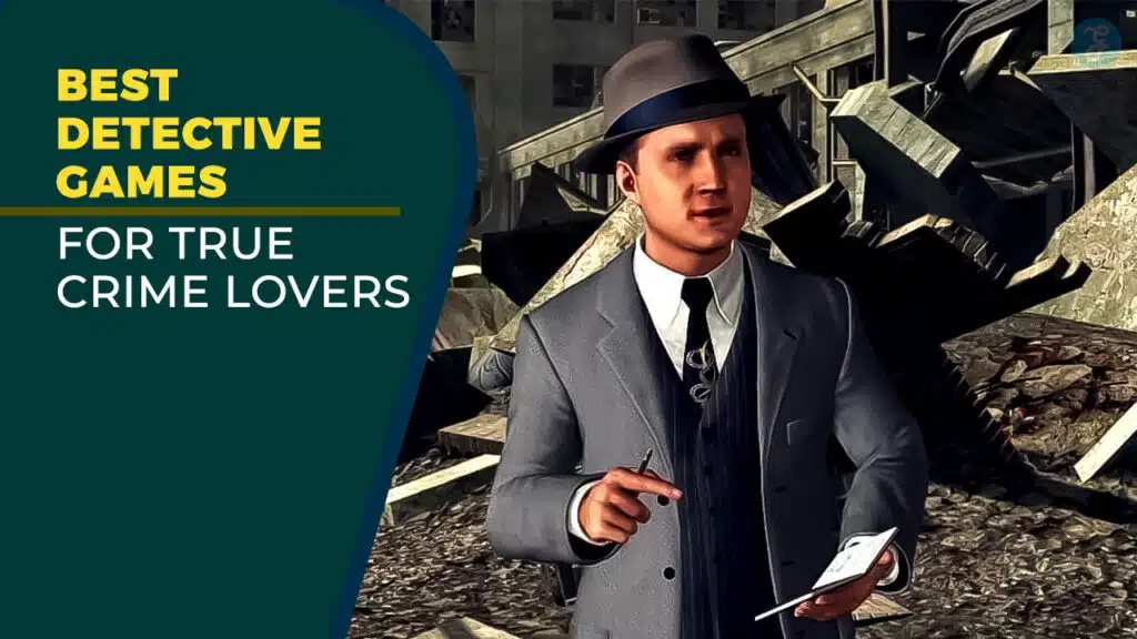 Best Detective Games For True Crime Lovers