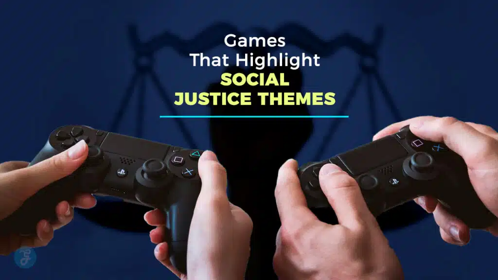 5 Games That Highlight Social Justice Themes