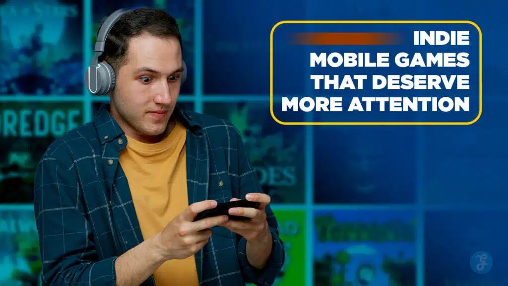5 Indie Mobile Games That Deserve More Attention
