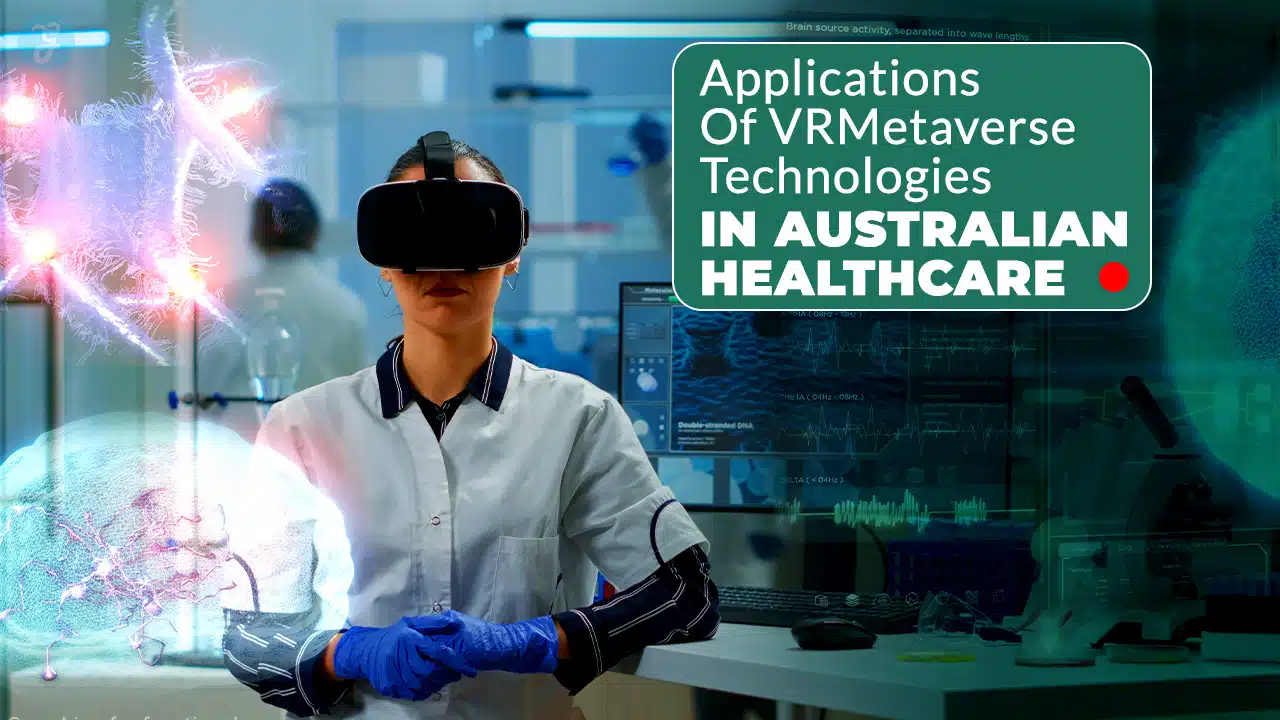 6 Applications Of VRMetaverse Technologies In Australian Healthcare