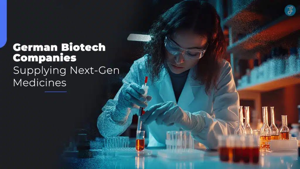 7 German Biotech Companies Supplying Next-Gen Medicines