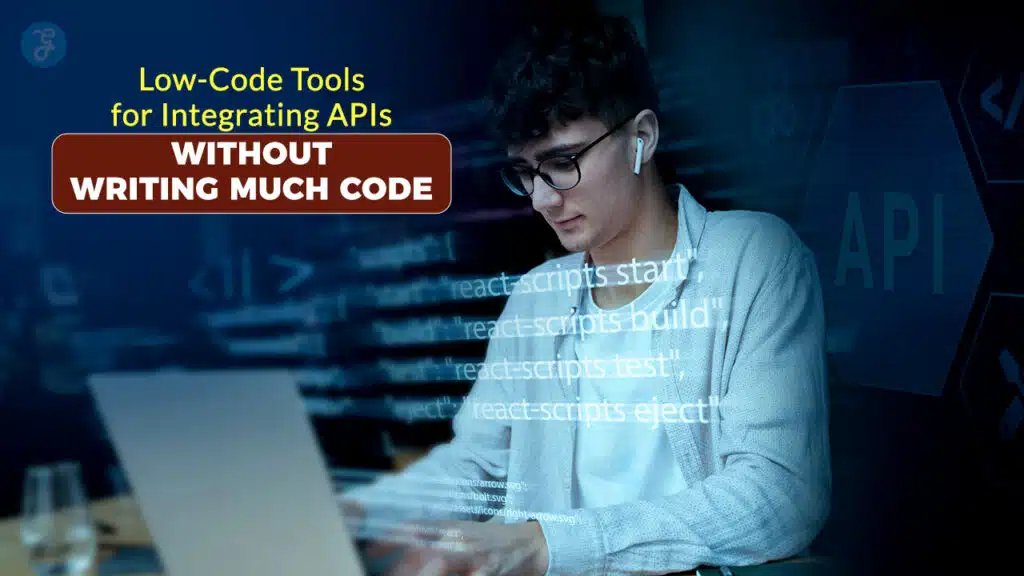 7 Low-Code Tools for Integrating APIs Without Writing Much Code