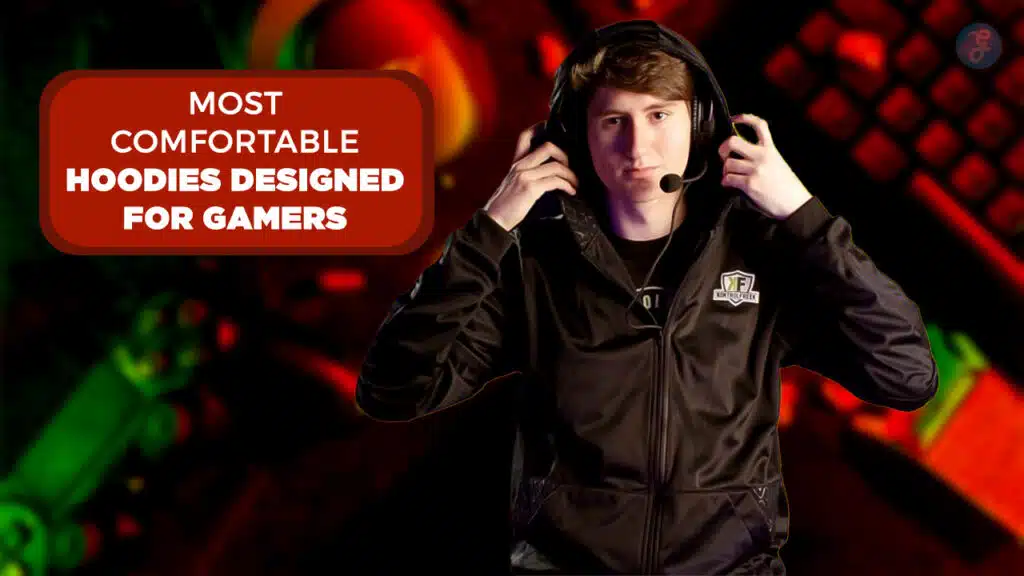 7 Most Comfortable Hoodies Designed for Gamers