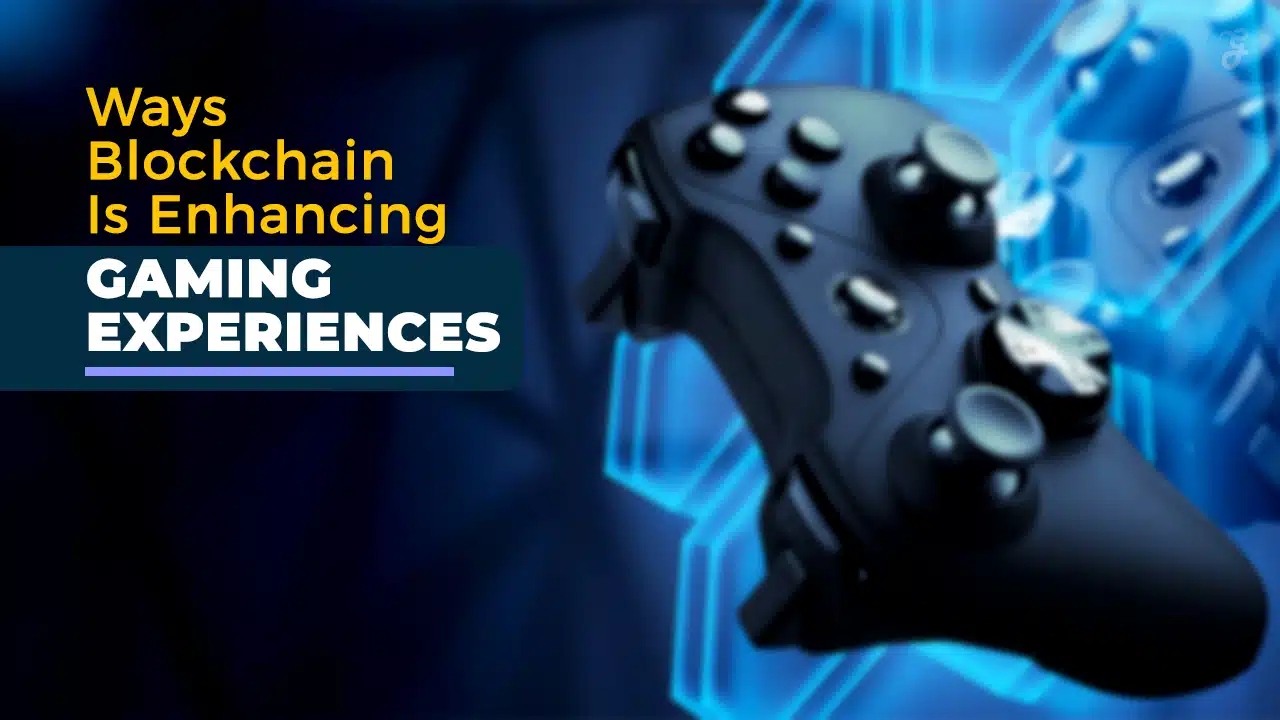 How Blockchain Is Enhancing Gaming Experiences