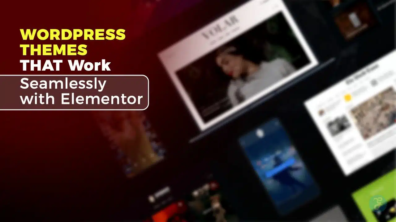 7 WordPress Themes That Work Seamlessly with Elementor (1)