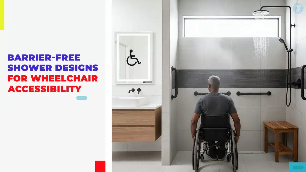 Barrier-Free Shower Designs for Wheelchair Accessibility