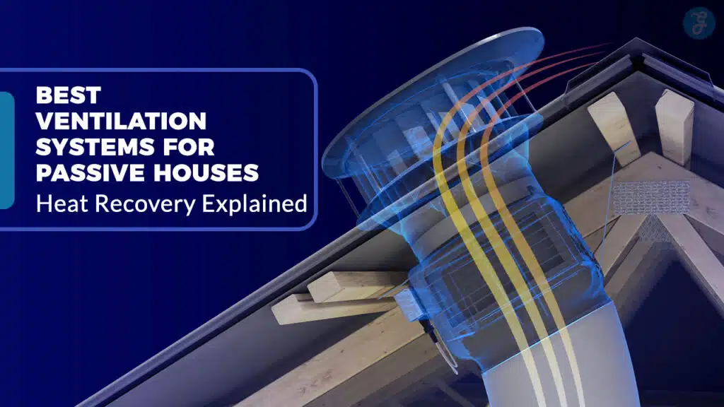 Best Ventilation Systems for Passive Houses