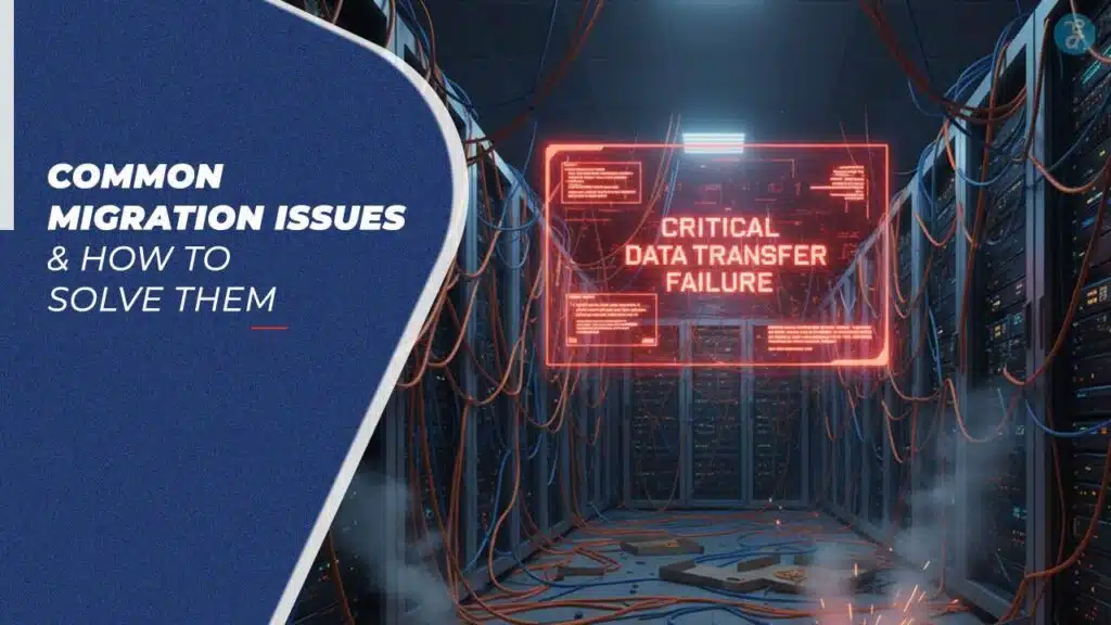 Common Migration Issues and How to Solve Them