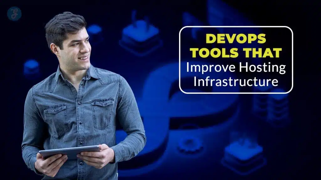 DevOps Tools That Improve Hosting Infrastructure