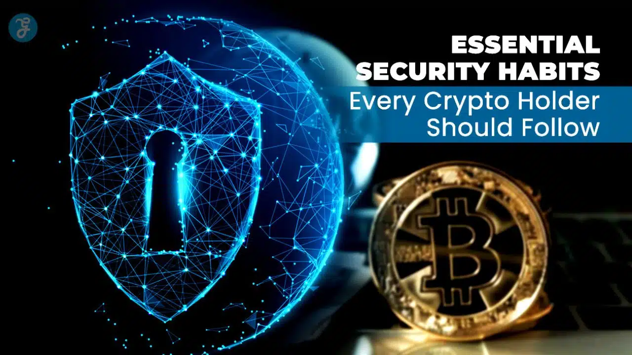 Essential Security Habits Every Crypto Holder Should Follow