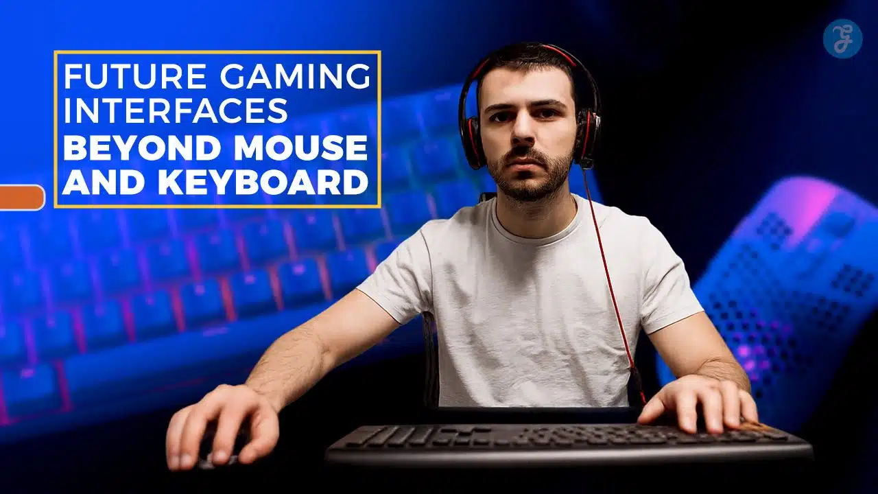 Future Gaming Interfaces Beyond Mouse and Keyboard