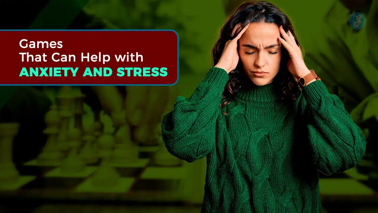 Games That Can Help with Anxiety and Stress