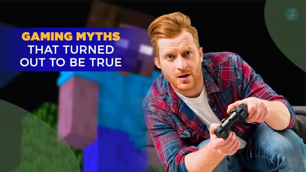 Gaming Myths That Turned Out to Be True