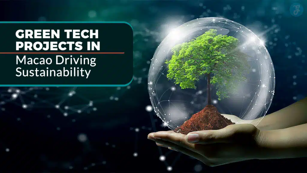 Green Tech Projects In Macao Driving Sustainability