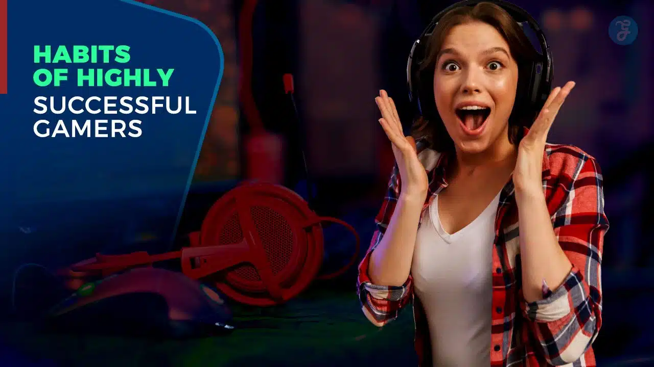 Habits of Highly Successful Gamers