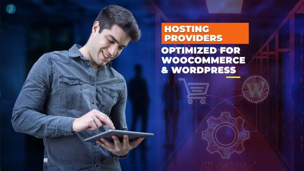 Hosting Providers Optimized for WooCommerce and WordPress
