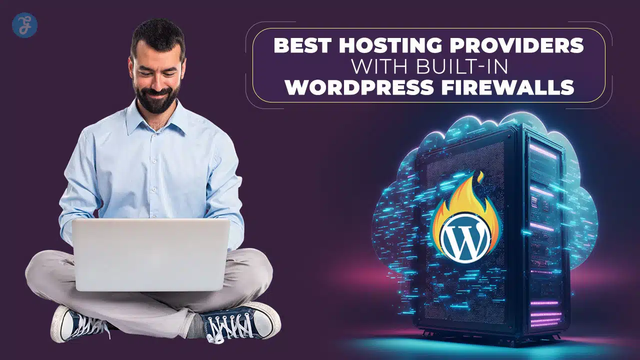 Hosting Providers with Built-in WordPress Firewalls