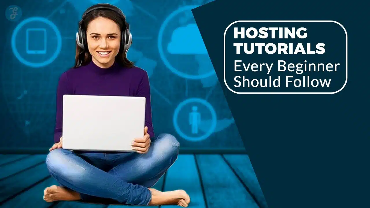 Hosting Tutorials For Every Beginner
