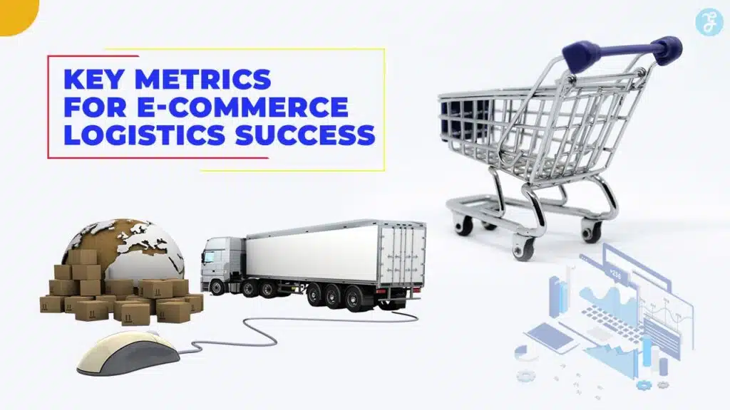 Key Metrics for E-Commerce Logistics Success