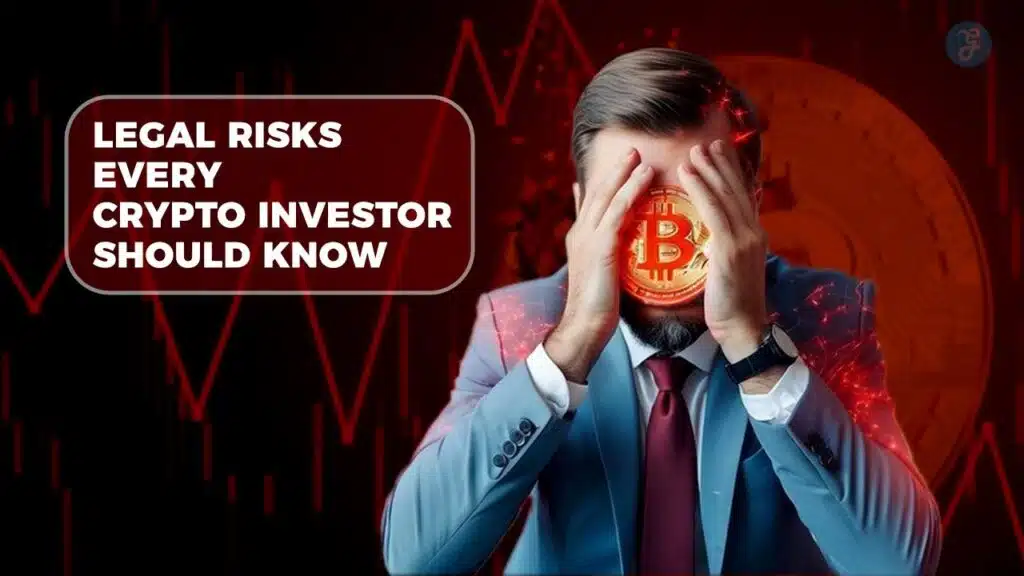 Legal Risks For Every Crypto Investor