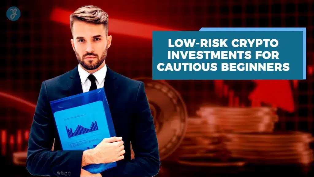 Low-Risk Crypto Investments for Cautious Beginners