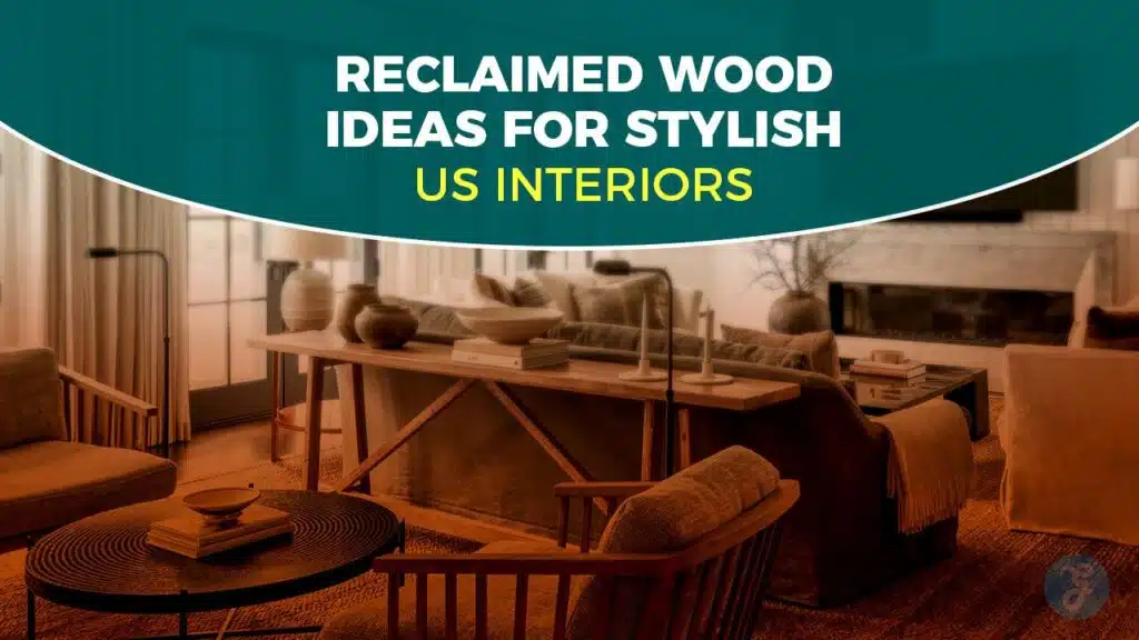 Reclaimed Wood Ideas for Stylish US Interiors