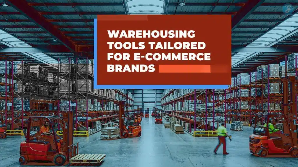 Warehousing Tools Tailored for E-Commerce Brands