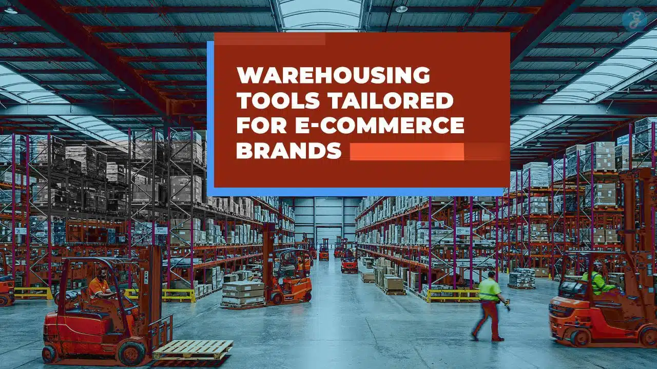 Warehousing Tools Tailored for E-Commerce Brands