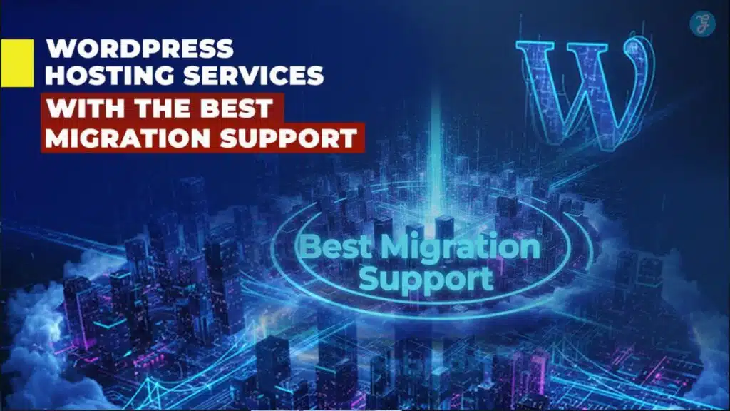WordPress Hosting Services with the Best Migration Support
