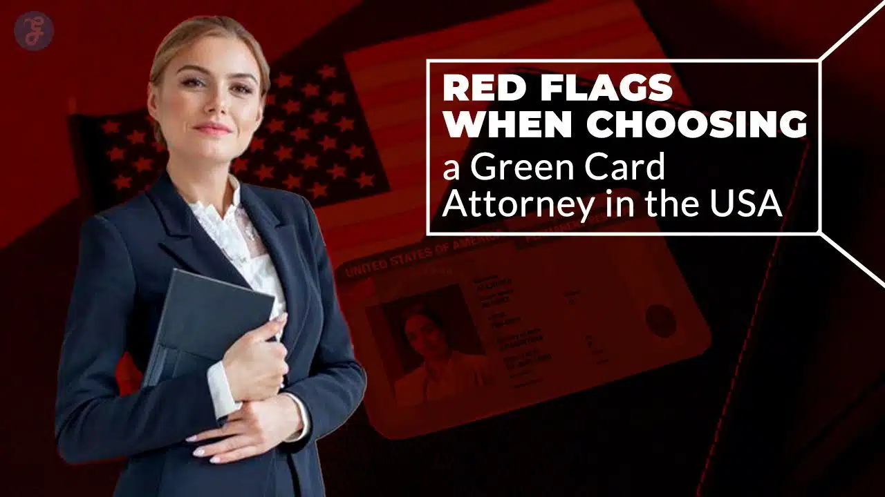 7 Red Flags When Choosing a Green Card Attorney in the USA