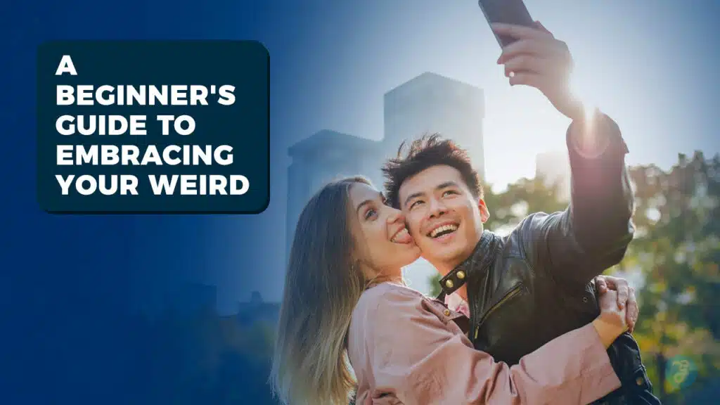 A Beginner's Guide to Embracing Your Weird