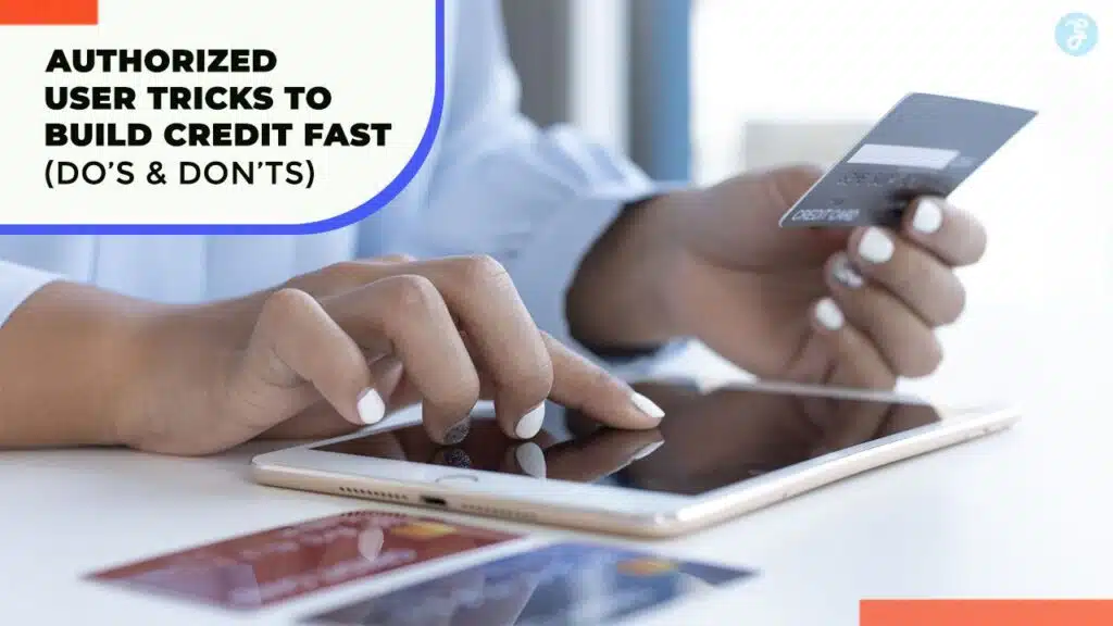 Authorized User Tricks to Build Credit Fast