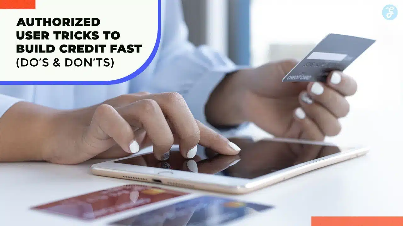 Authorized User Tricks to Build Credit Fast