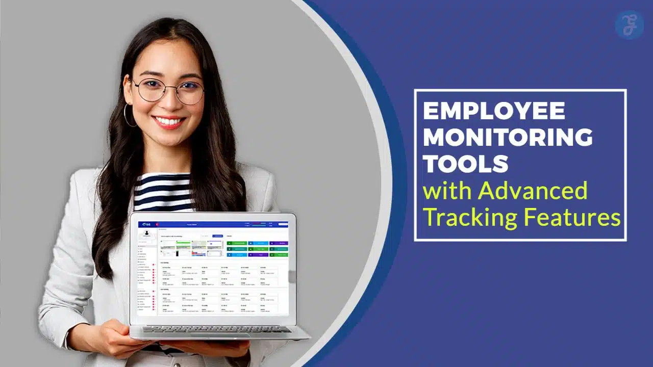Employee Monitoring Tools with Advanced Tracking Features