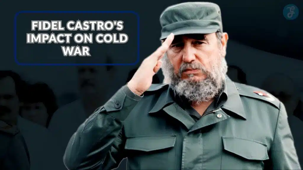 Fidel Castro Cold War Impact