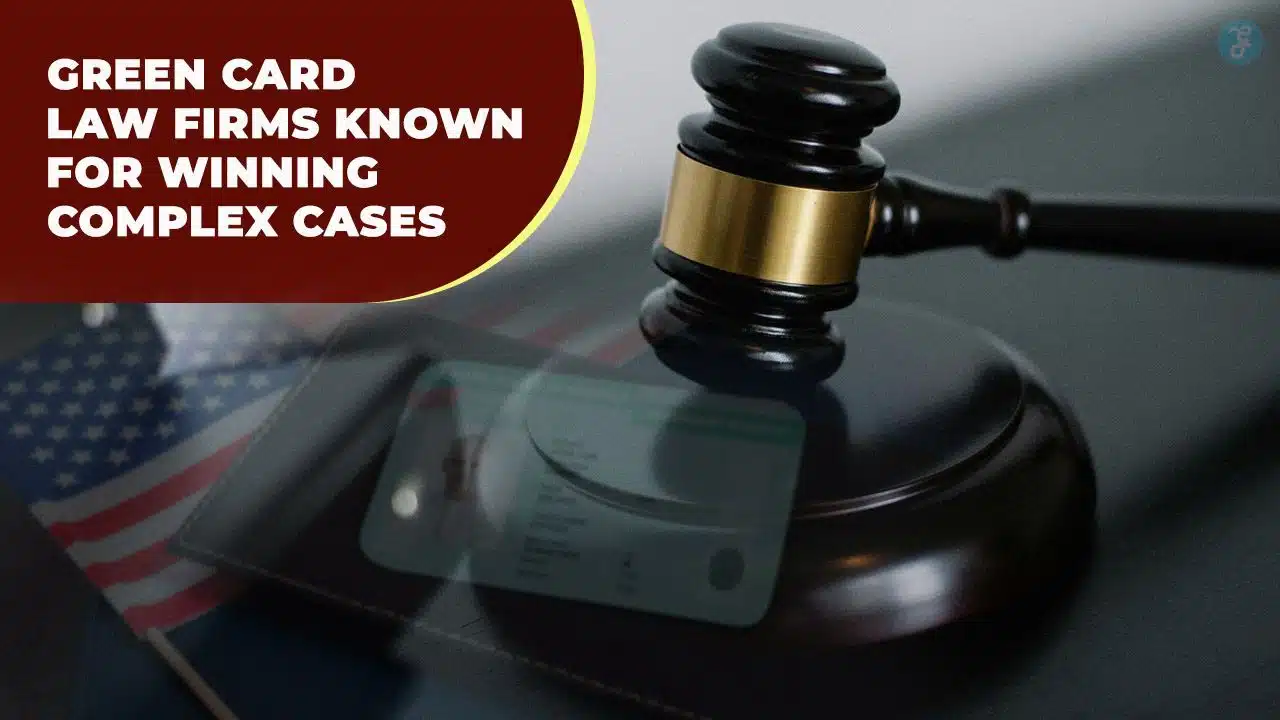 Green Card Law Firms Known for Winning Complex Cases