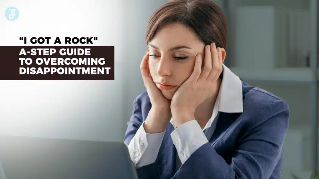 I Got a Rock A 7-Step Guide to Overcoming Disappointment