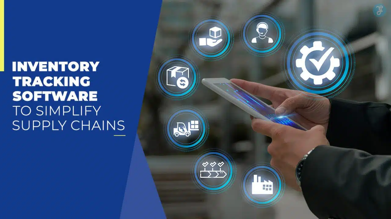 Inventory Tracking Software to Simplify Supply Chains