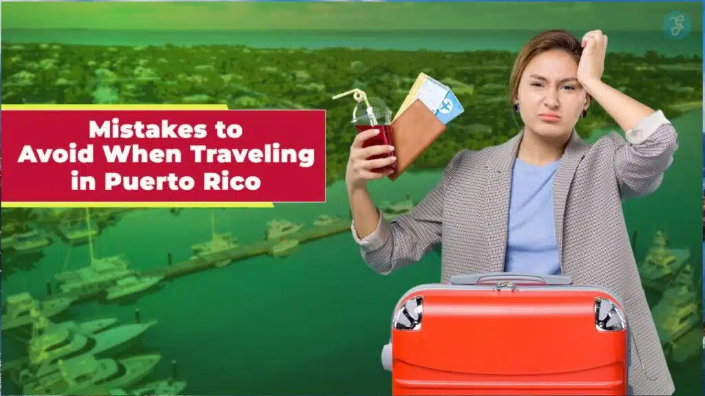 Mistakes to Avoid When Traveling in Puerto Rico